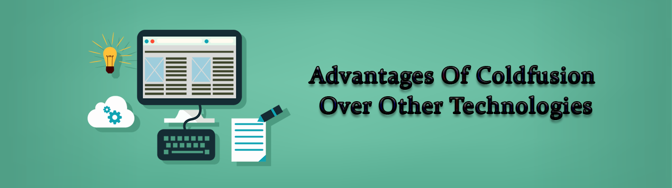 Advantages of ColdFusion over Other Technologies