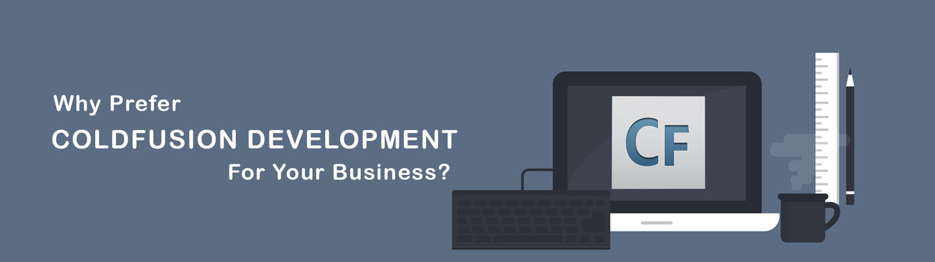 What is ColdFusion Programming Language? Why you Should Prefer it for Your Business?