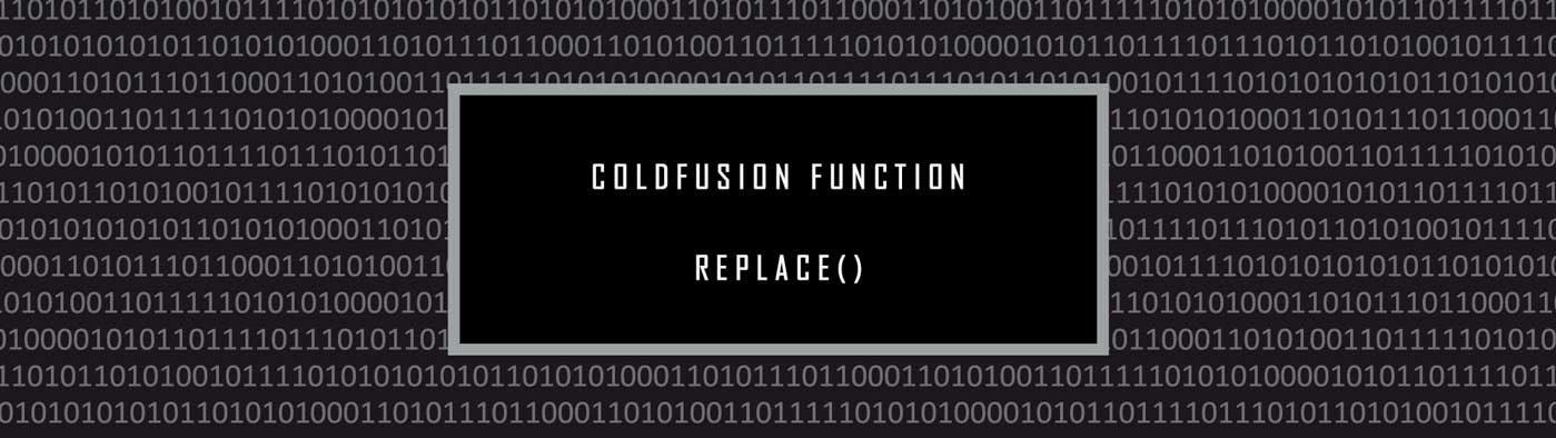 ColdFusion Replace Function: Uses & How To Implement