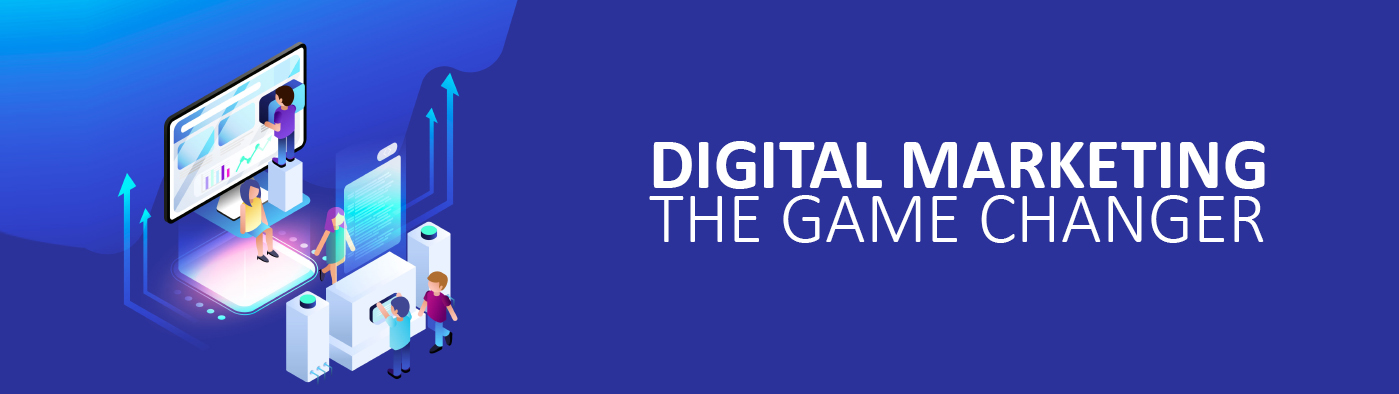 Digital Marketing- The Game Changer