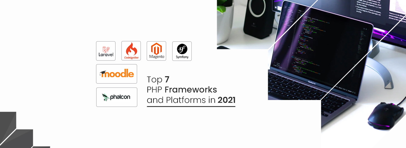 Top 7 PHP Frameworks and Platforms in 2021