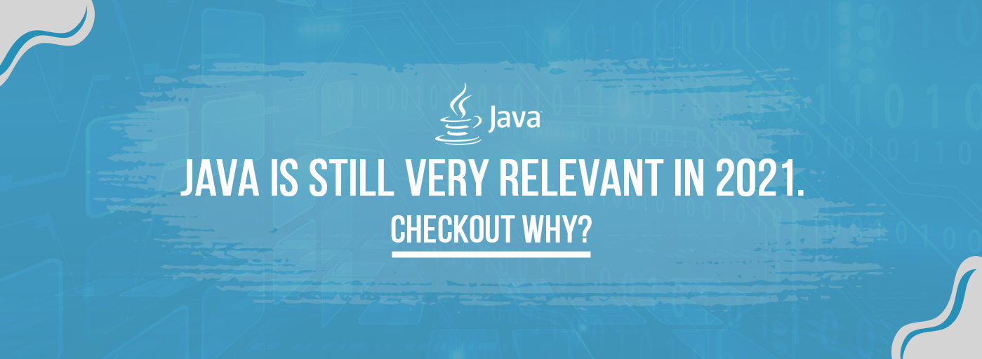 Java is still very relevant in 2021. Checkout why?